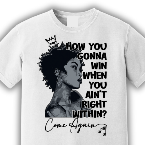 “How You Gonna Win?” Self-Reflection Graphic Tee | Unisex Empowerment Shirt | Come Again Collection