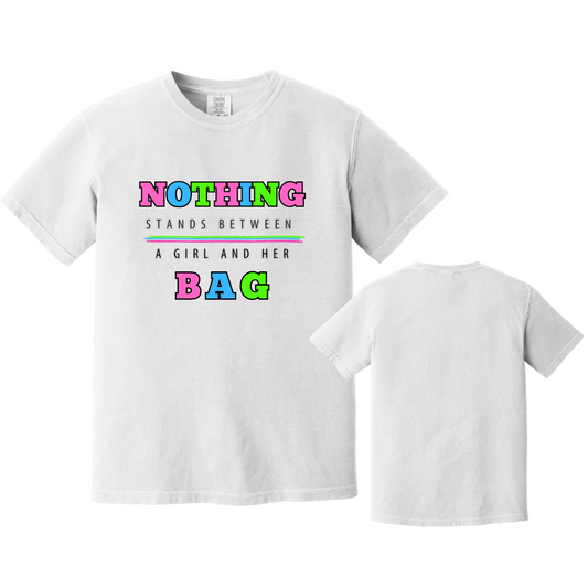 Nothing Comes Between a Girl & Her Bag – Bold Graphic Tee