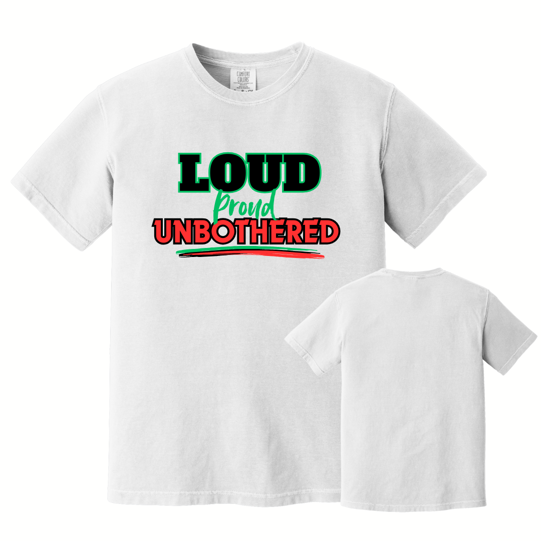 Loud. Proud. Unbothered. T-Shirt – Color Comfort White