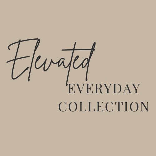 The Elevated Everyday Collection