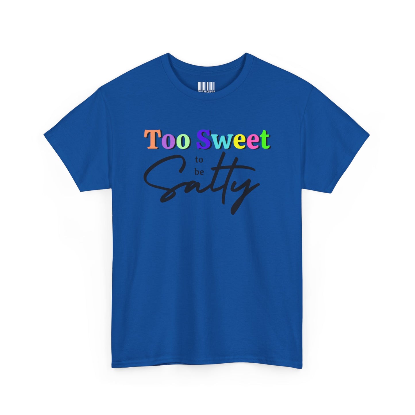 Too Sweet to Be Salty Colorful Tee