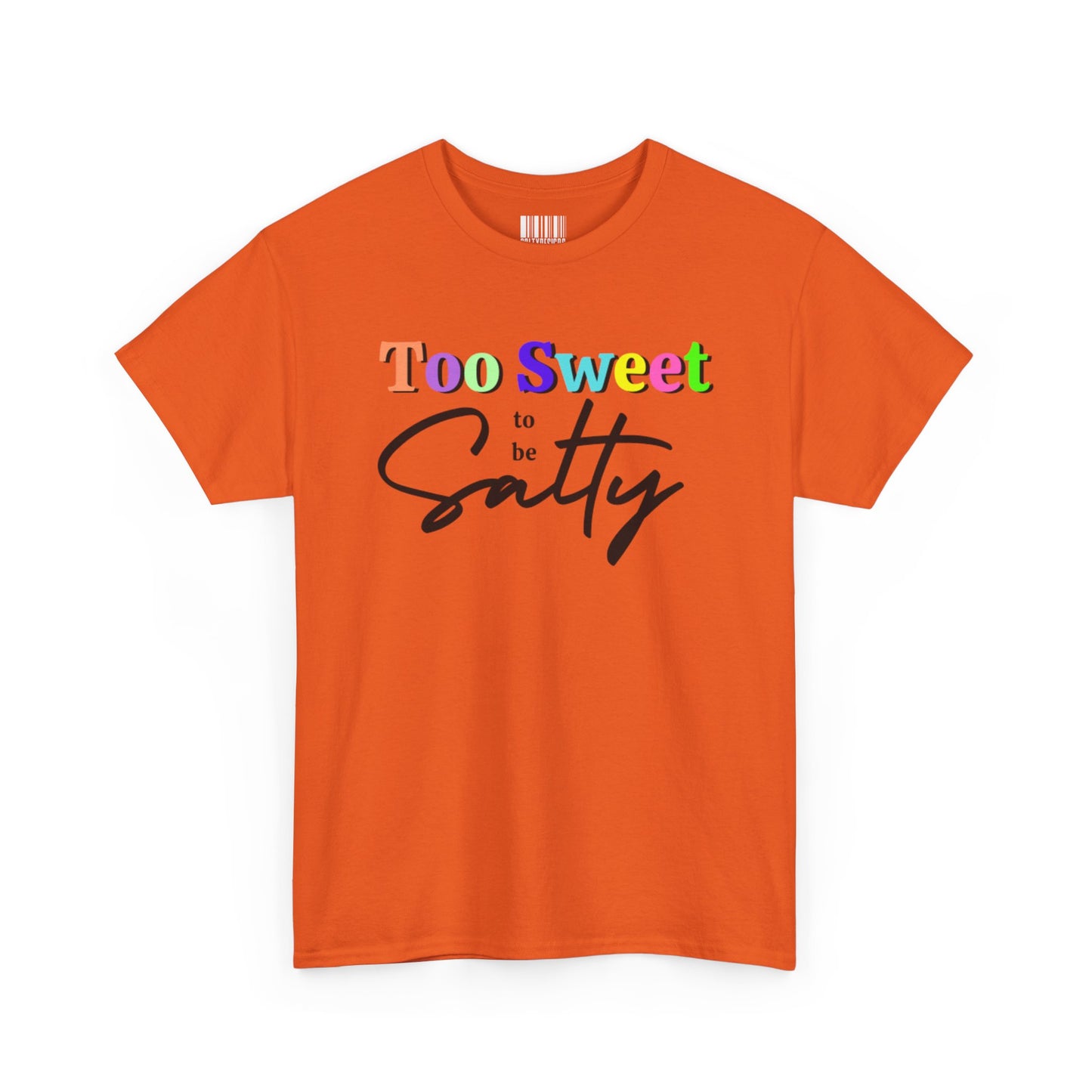Too Sweet to Be Salty Colorful Tee