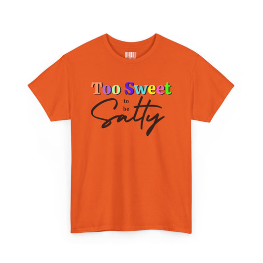 Too Sweet to Be Salty Colorful Tee