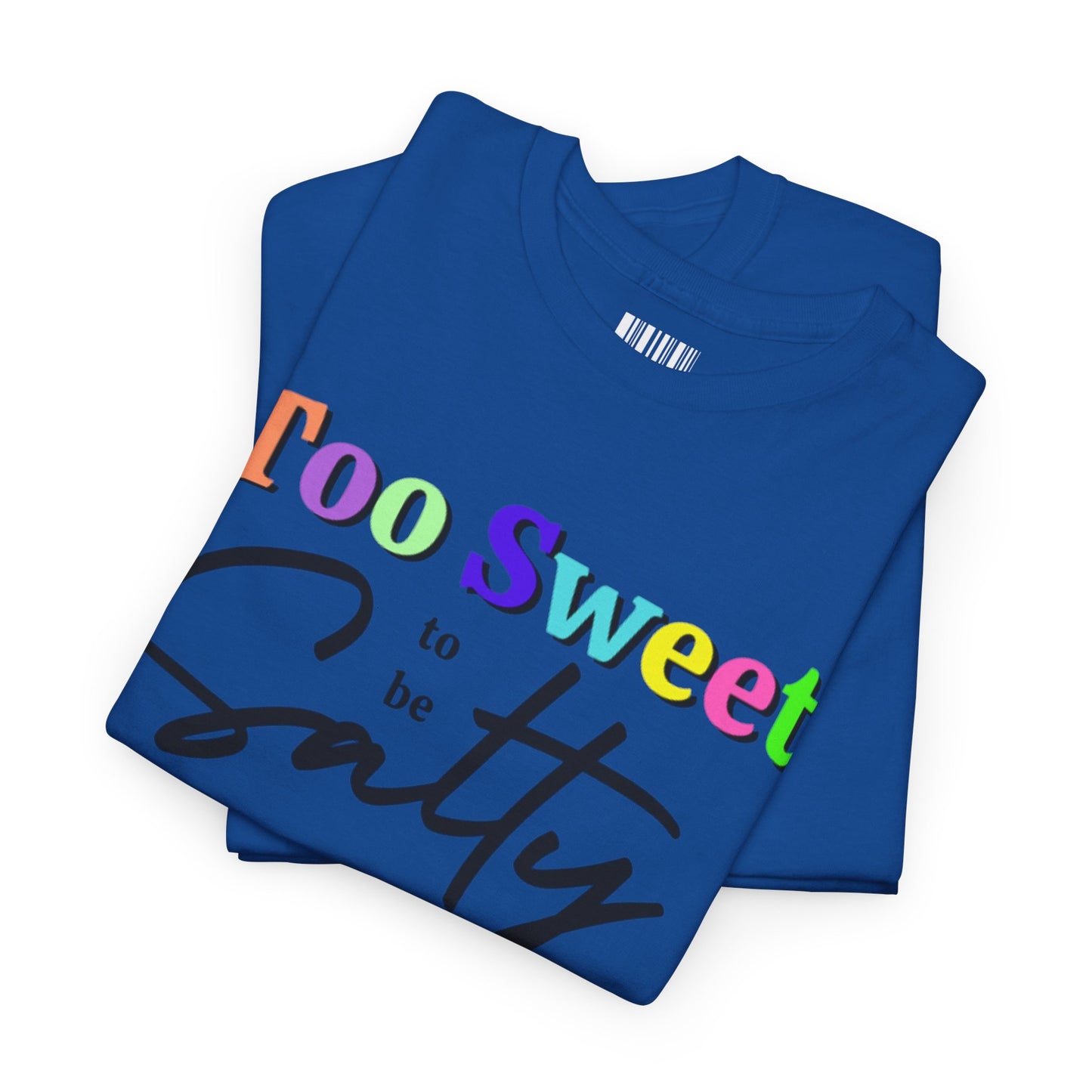 Too Sweet to Be Salty Colorful Tee