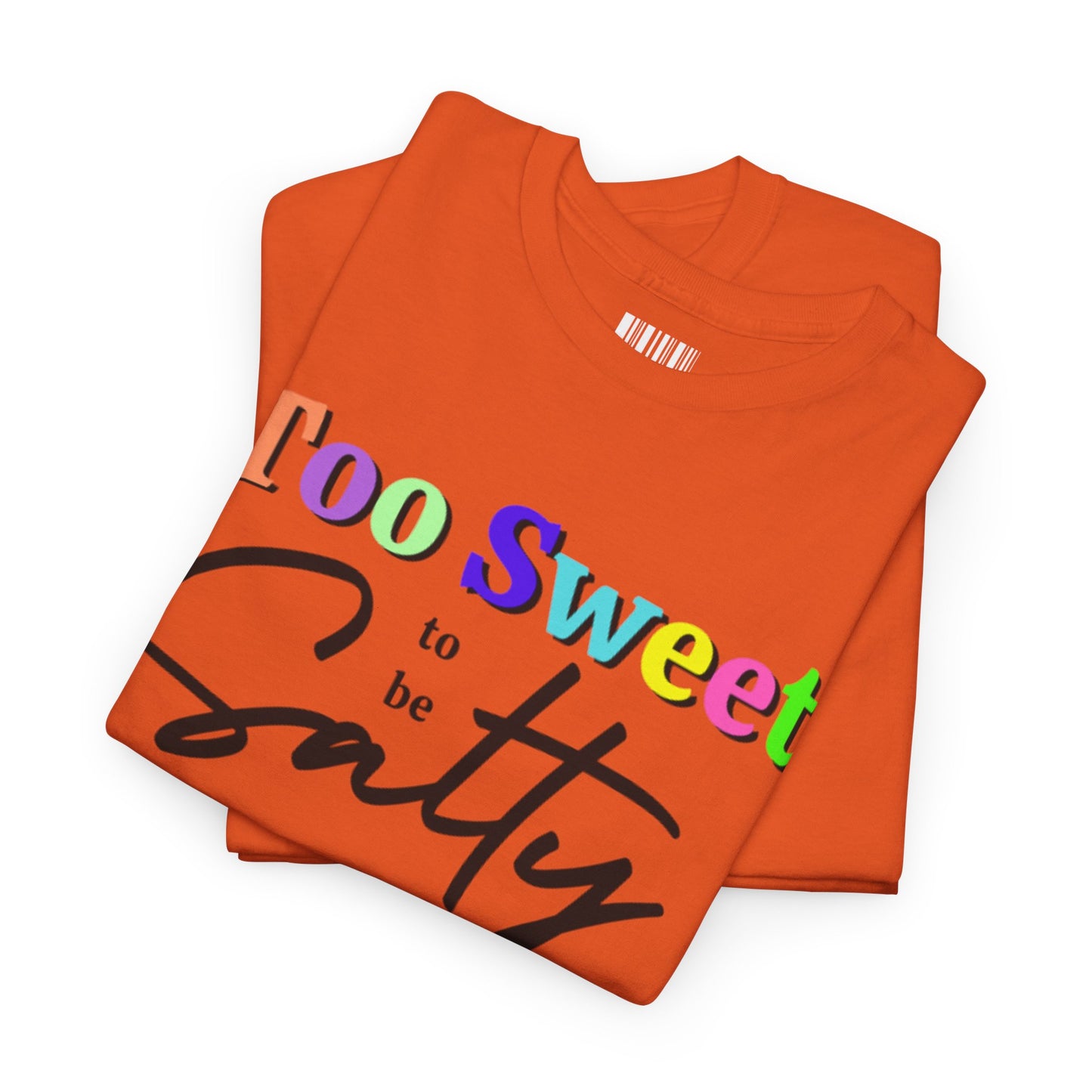 Too Sweet to Be Salty Colorful Tee