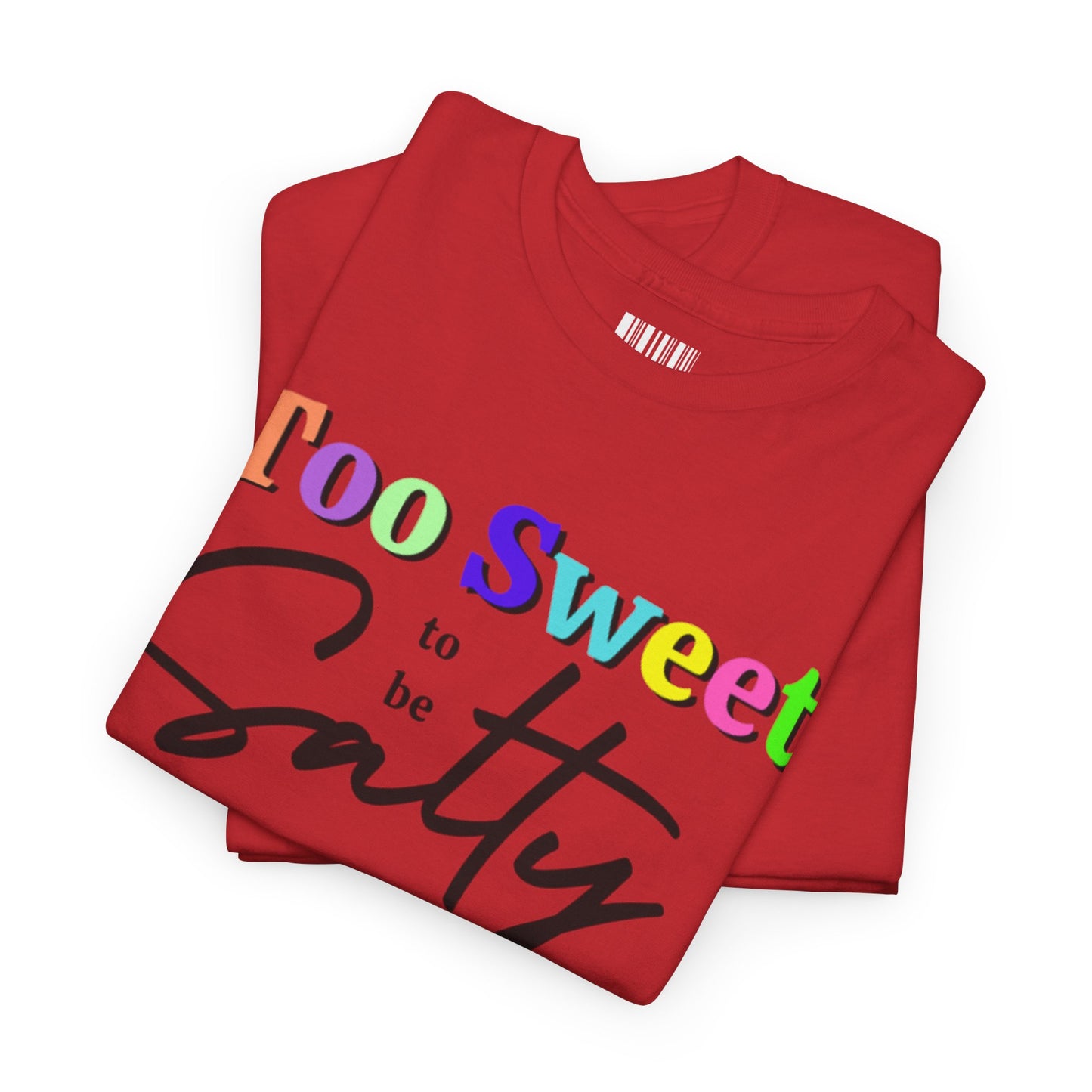 Too Sweet to Be Salty Colorful Tee