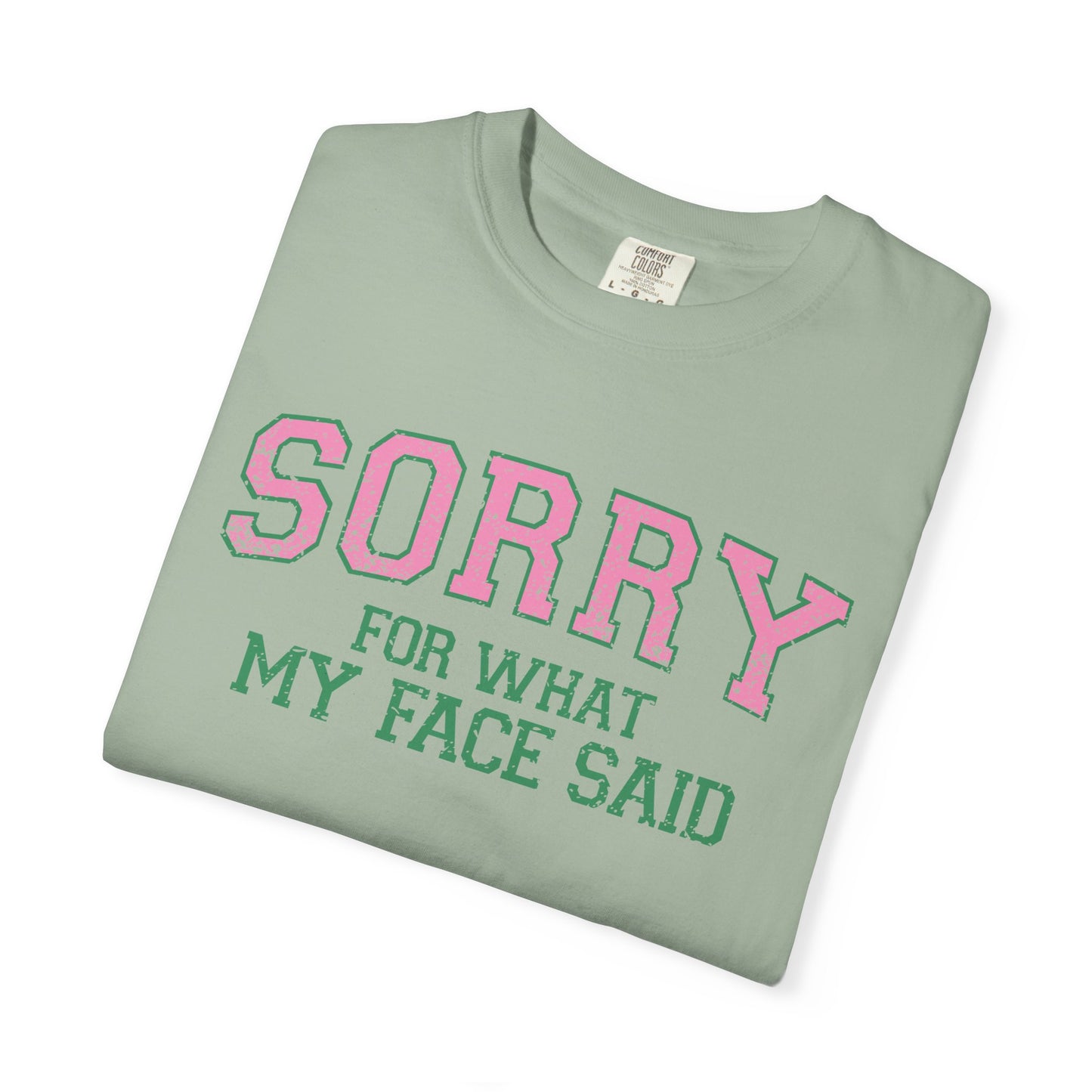 Sorry For What My Face Said T-Shirt | Bold Statement Tee
