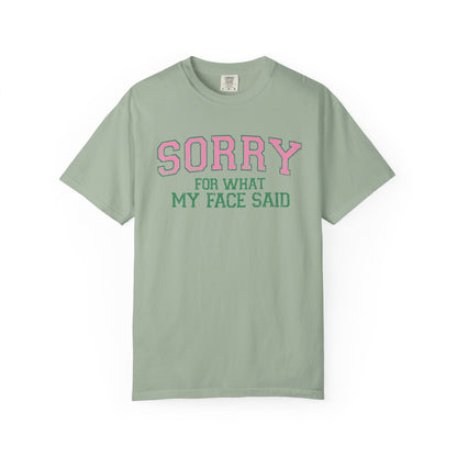 Sorry For What My Face Said T-Shirt | Bold Statement Tee