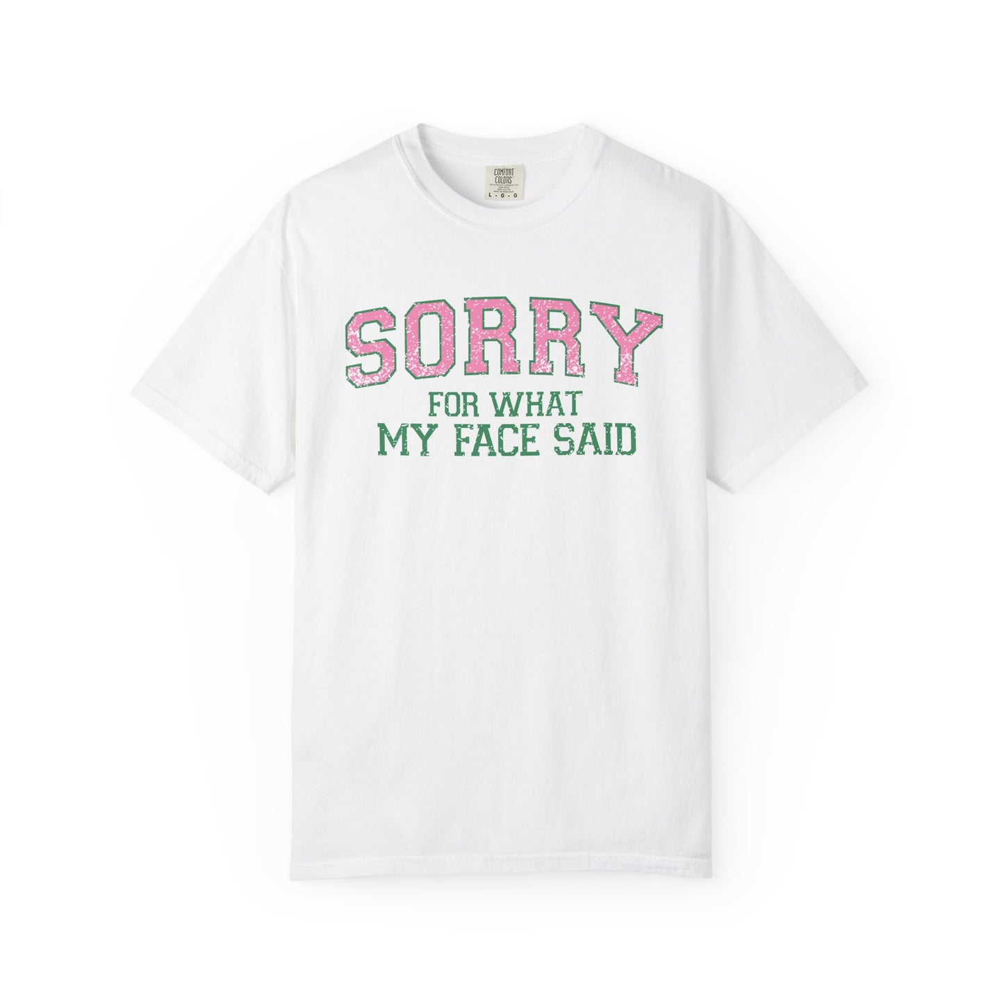 Sorry For What My Face Said T-Shirt | Bold Statement Tee